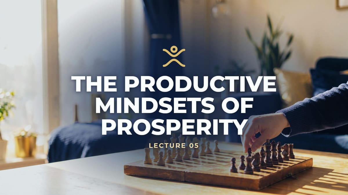 AUTONOMY lecture 05: The Productive Mindsets of Prosperity